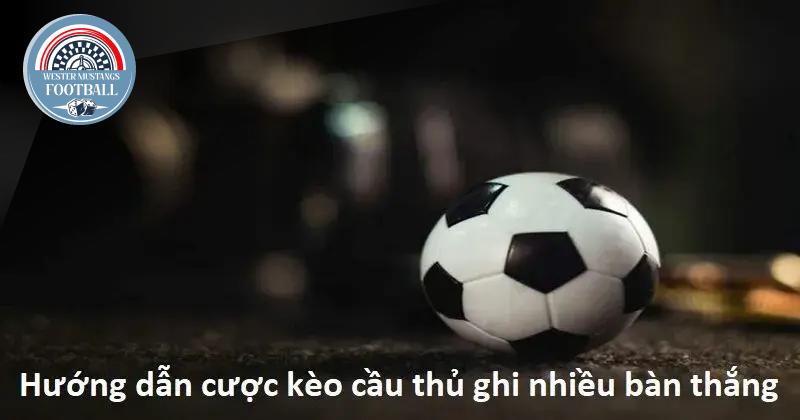 Hướng Dẫn Đặt Cược Kèo Cầu Thủ Ghi Bàn Tại Nhà Cái Uy Tín