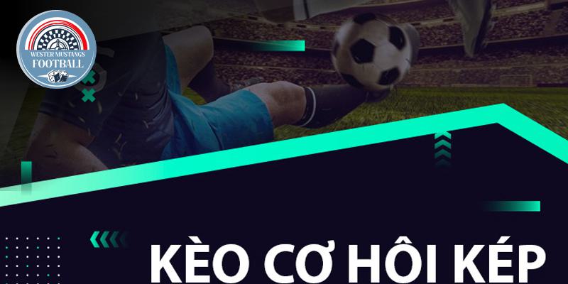 Những Kinh Nghiệm Soi Kèo Cơ Hội Kép Hay Nhất Từ Các Cao Thủ