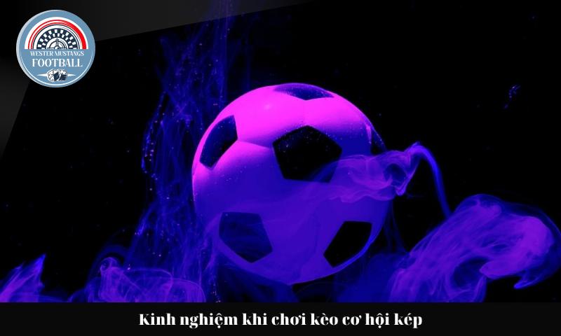 Kèo Châu Âu Là Gì? Tận Dụng Cơ Hội Kép Để Tăng Tỷ Lệ Thắng